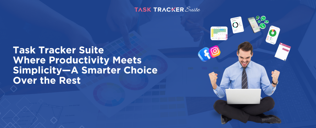 Task Tracker Suite: Where Productivity Meets Simplicity—A Smarter Choice Over The Rest, Task Management Software,Task Management, Productivity Tools, Smart Task Tracking, Task Tracking, team collaboration tools,  team collaboration, Efficient Workflow Solutions, Workflow Solutions, Task Tracker, Task Tracker Suite Features, Task Tracker Suite