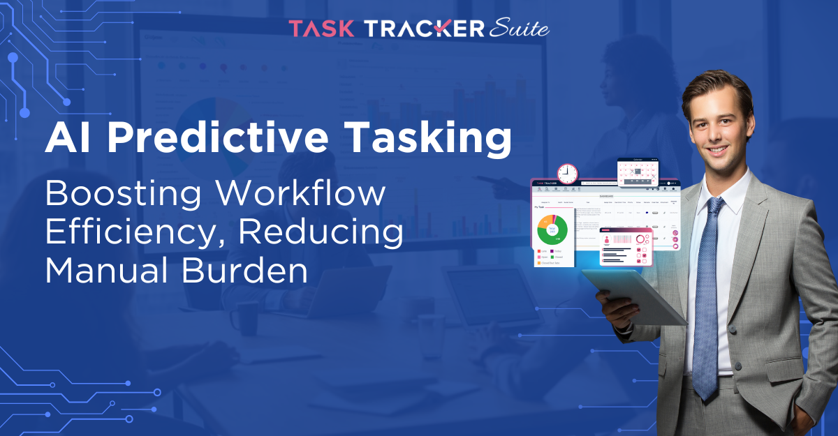 AI Predictive Tasking: Boosting Workflow Efficiency, Reducing Manual Burden, AI Automation, AI Predictive Tasking, Boost Workflow Efficiency, Task Optimization, Task Management Software, Task Management