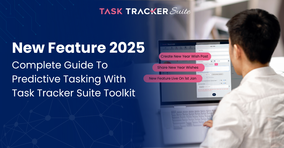 New Feature 2025: Complete Guide To Predictive Tasking With Task Tracker Suite Toolkit