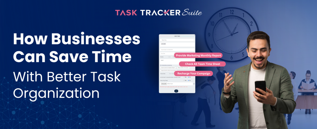 Businesses Can Save Time With Better Task Organization, Task Management, Time Management, Time Efficiency, Workflow Management, Workflow Automation, Task Management Software, Task Management System, Workflow Management Software